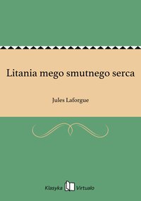 Litania mego smutnego serca - Jules Laforgue - ebook