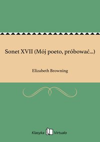 Sonet XVII (Mój poeto, próbować...) - Elizabeth Browning - ebook