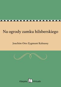 Na ogrody zamku hilsberskiego - Joachim Otto Zygmunt Kalnassy - ebook