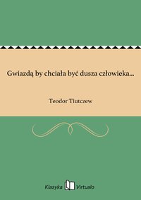 Gwiazdą by chciała być dusza człowieka... - Teodor Tiutczew - ebook