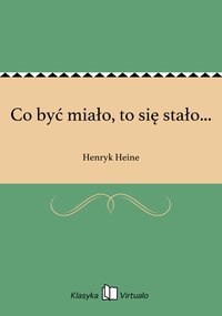 Co być miało, to się stało... - Henryk Heine - ebook