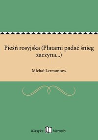Pieśń rosyjska (Płatami padać śnieg zaczyna...) - Michał Lermontow - ebook