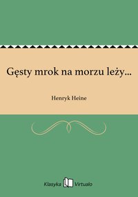 Gęsty mrok na morzu leży... - Henryk Heine - ebook