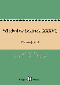 Władysław Łokietek (XXXVI) - Klemens Janicki - ebook