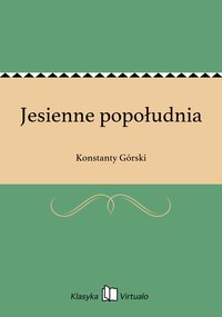 Jesienne popołudnia - Konstanty Górski - ebook