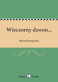 Wieczorny dzwon... - Maria Konopnicka - ebook