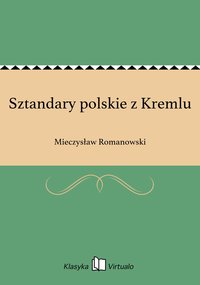 Sztandary polskie z Kremlu - Mieczysław Romanowski - ebook
