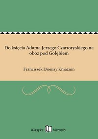 Do księcia Adama Jerzego Czartoryskiego na obóz pod Gołębiem - Franciszek Dionizy Kniaźnin - ebook
