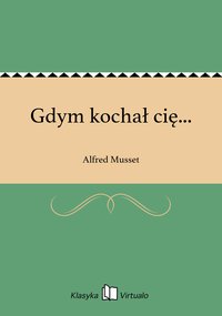 Gdym kochał cię... - Alfred Musset - ebook