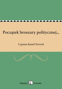 Początek broszury politycznej... - Cyprian Kamil Norwid - ebook