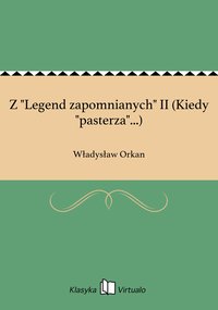 Z "Legend zapomnianych" II (Kiedy "pasterza"...) - Władysław Orkan - ebook