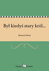 Był kiedyś stary król... - Henryk Heine - ebook