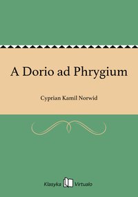 A Dorio ad Phrygium - Cyprian Kamil Norwid - ebook
