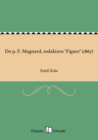 Do p. F. Magnard, redaktora "Figaro" (1867) - Emil Zola - ebook