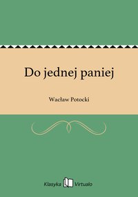 Do jednej paniej - Wacław Potocki - ebook