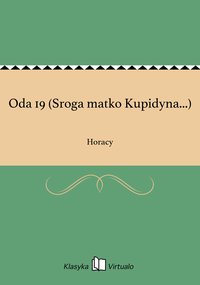 Oda 19 (Sroga matko Kupidyna...) - Horacy - ebook