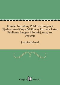 Komitet Narodowy Polski do Emigracji Zjednoczonej ('Wywód Słowny Rozpraw i akta Publiczne Emigracji Polskiej, nr 35, str. 203-204) - Joachim Lelewel - ebook