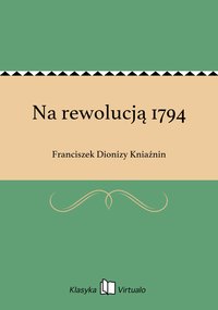 Na rewolucją 1794 - Franciszek Dionizy Kniaźnin - ebook