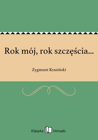 Rok mój, rok szczęścia... - Zygmunt Krasiński - ebook