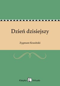 Dzień dzisiejszy - Zygmunt Krasiński - ebook