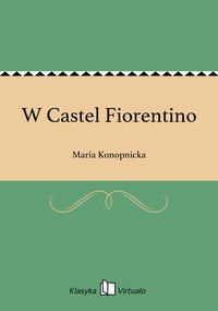W Castel Fiorentino - Maria Konopnicka - ebook