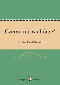 Czemu nie w chórze? - Cyprian Kamil Norwid - ebook