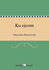 Ku ojcom - Mieczysław Romanowski - ebook