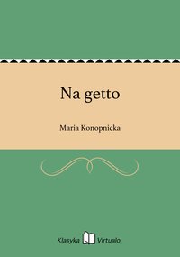 Na getto - Maria Konopnicka - ebook