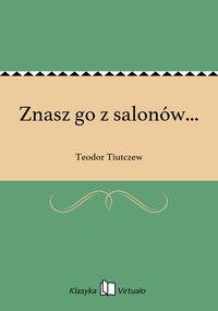 Znasz go z salonów... - Teodor Tiutczew - ebook