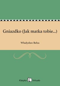 Gniazdko (Jak matka tobie...) - Władysław Bełza - ebook