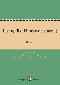 List 19 (Rzekł prawdę stary...) - Horacy - ebook