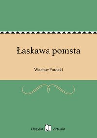 Łaskawa pomsta - Wacław Potocki - ebook