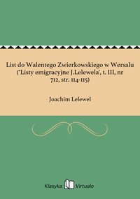 List do Walentego Zwierkowskiego w Wersalu ("Listy emigracyjne J.Lelewela', t. III, nr 712, str. 114-115) - Joachim Lelewel - ebook