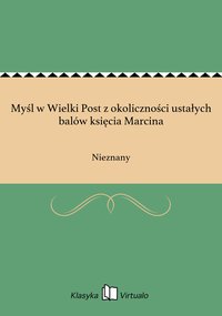 Myśl w Wielki Post z okoliczności ustałych balów księcia Marcina - Nieznany - ebook