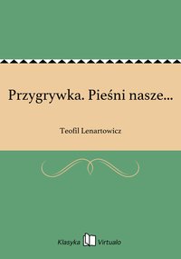 Przygrywka. Pieśni nasze... - Teofil Lenartowicz - ebook