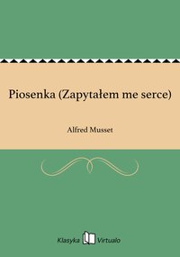 Piosenka (Zapytałem me serce) - Alfred Musset - ebook