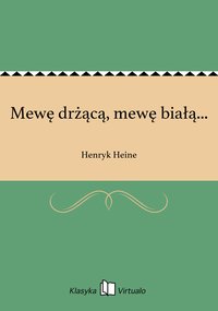 Mewę drżącą, mewę białą... - Henryk Heine - ebook