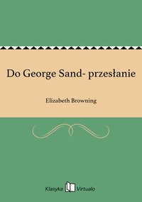 Do George Sand- przesłanie - Elizabeth Browning - ebook