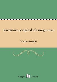 Inwentarz podgórskich majętności - Wacław Potocki - ebook