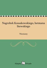 Nagrobek Kossakowskiego, hetmana litewskiego - Nieznany - ebook