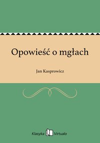 Opowieść o mgłach - Jan Kasprowicz - ebook