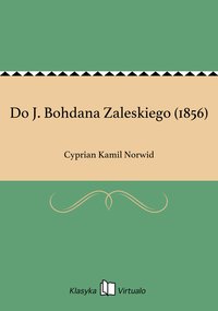 Do J. Bohdana Zaleskiego (1856) - Cyprian Kamil Norwid - ebook