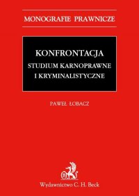 Konfrontacja. Studium karnoprocesowe i kryminalistyczne - Paweł Łobacz - ebook