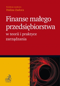 Finanse małego przedsiębiorstwa w teorii i praktyce zarządzania - Halina Zadora - ebook