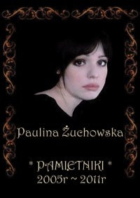 Pamiętniki 2005-2011 - Paulina Żuchowska - ebook