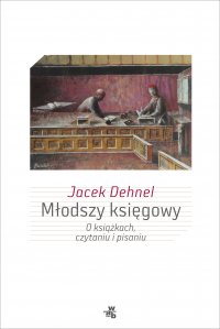 Młodszy księgowy. O książkach, czytaniu i pisaniu - Jacek Dehnel - ebook