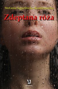 Zdeptana róża - Stefania Jagielnicka-Kamieniecka - ebook