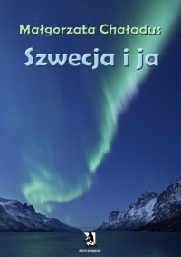 Szwecja i ja - Małgorzata Chaładus - ebook
