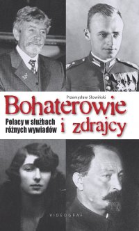 Bohaterowie i zdrajcy. Polacy w służbach różnych wywiadów - Przemysław Słowiński - ebook