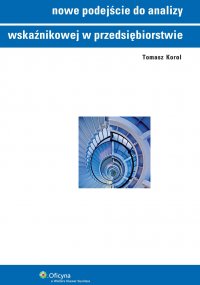 Nowe podejście do analizy wskaźnikowej w przedsiębiorstwie - Tomasz Korol - ebook